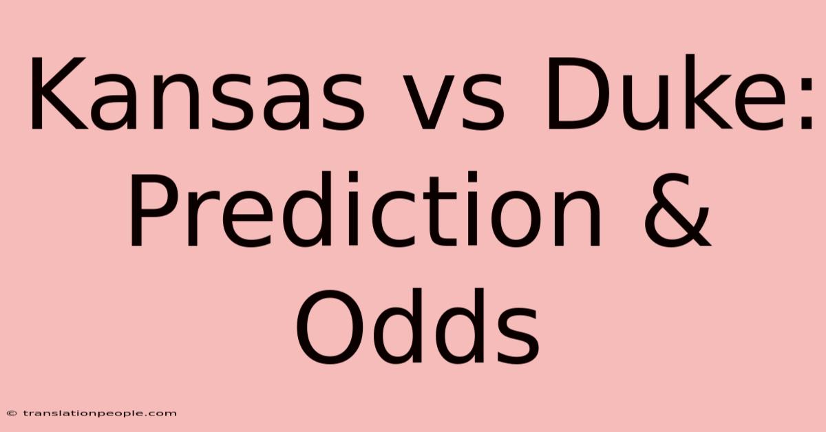 Kansas Vs Duke: Prediction & Odds