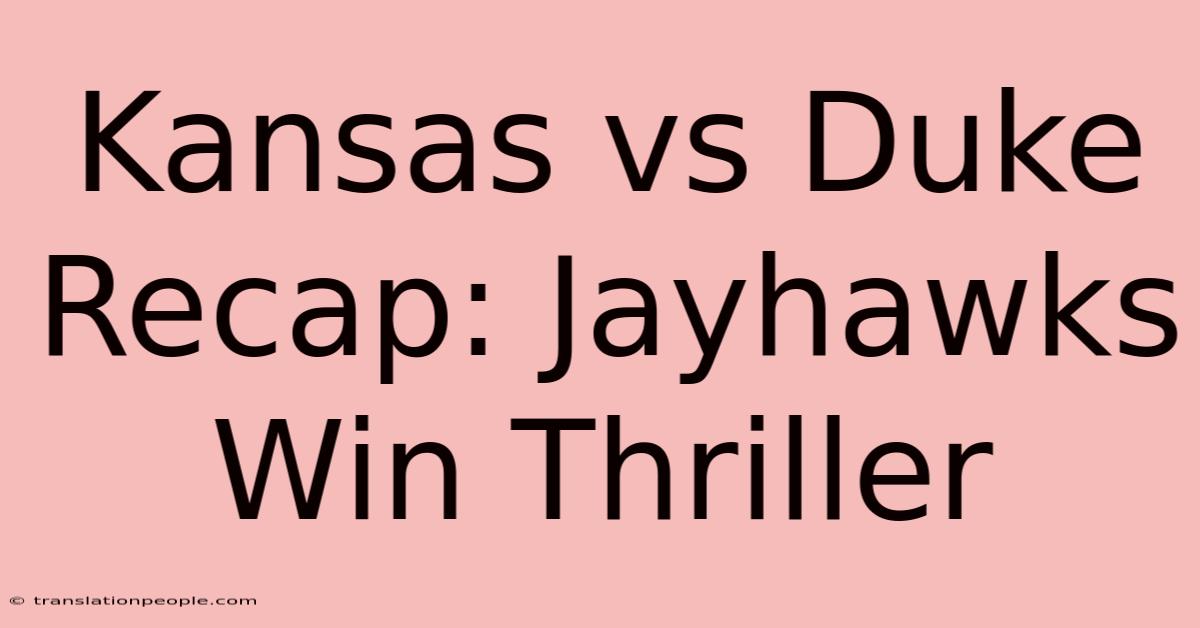 Kansas Vs Duke Recap: Jayhawks Win Thriller