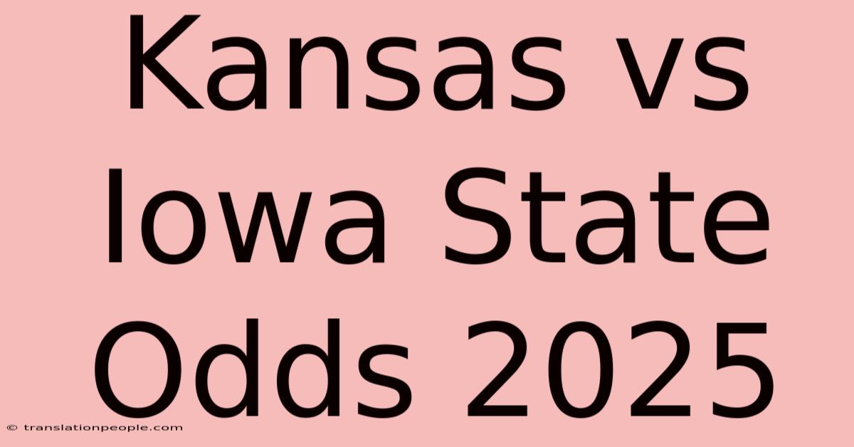 Kansas Vs Iowa State Odds 2025