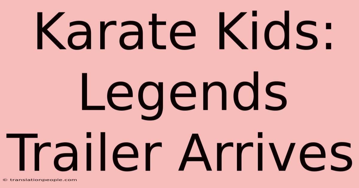 Karate Kids: Legends Trailer Arrives