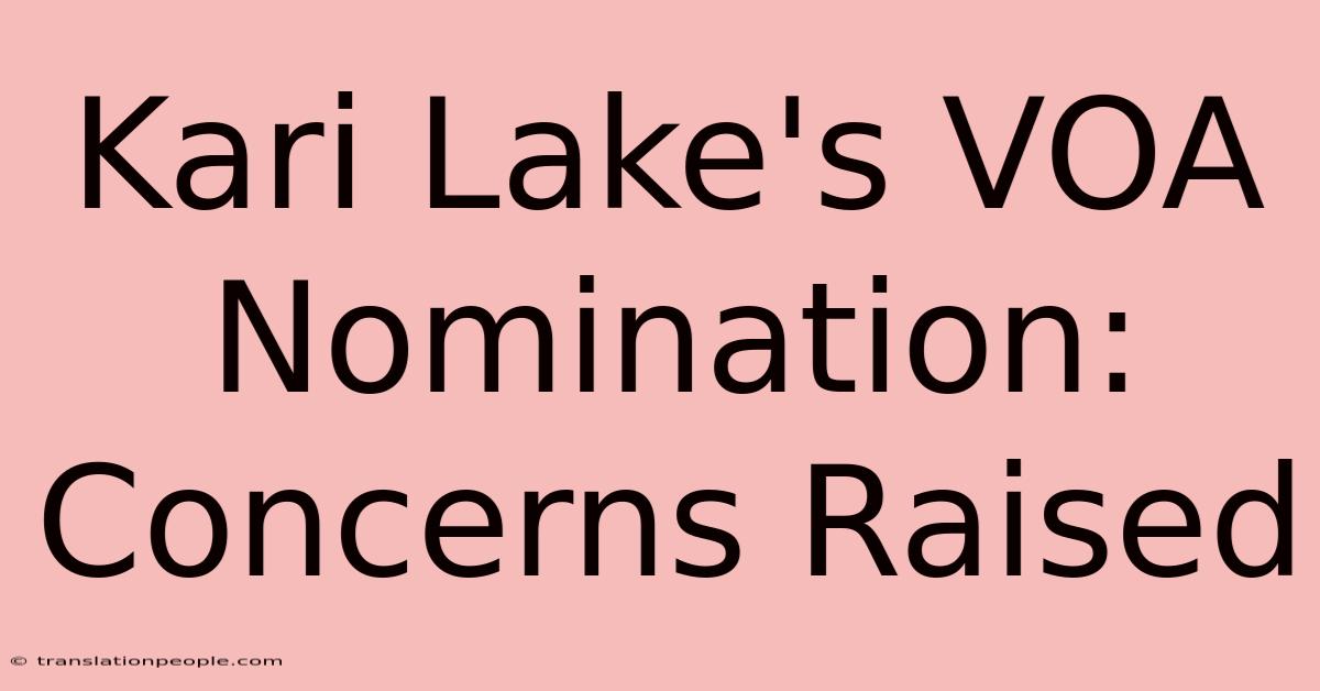 Kari Lake's VOA Nomination: Concerns Raised