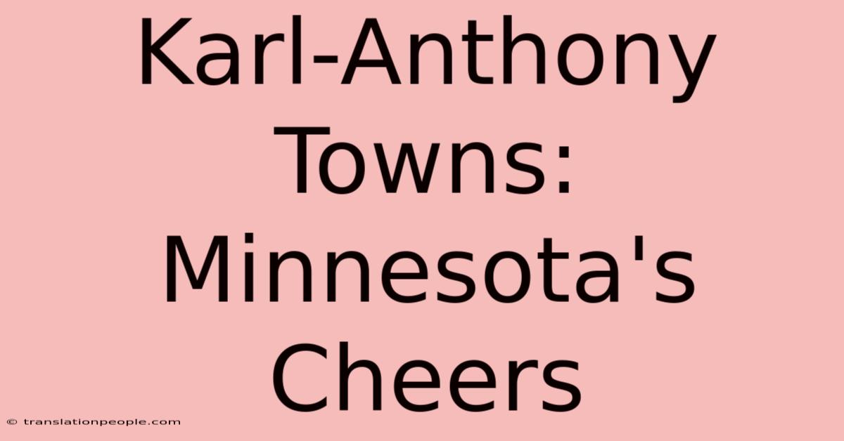 Karl-Anthony Towns: Minnesota's Cheers