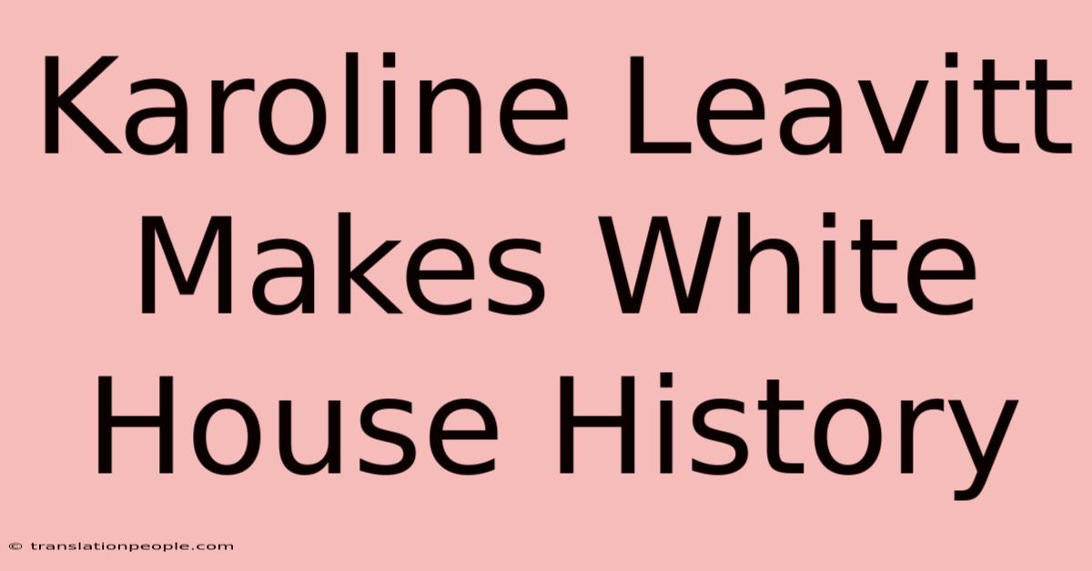 Karoline Leavitt Makes White House History