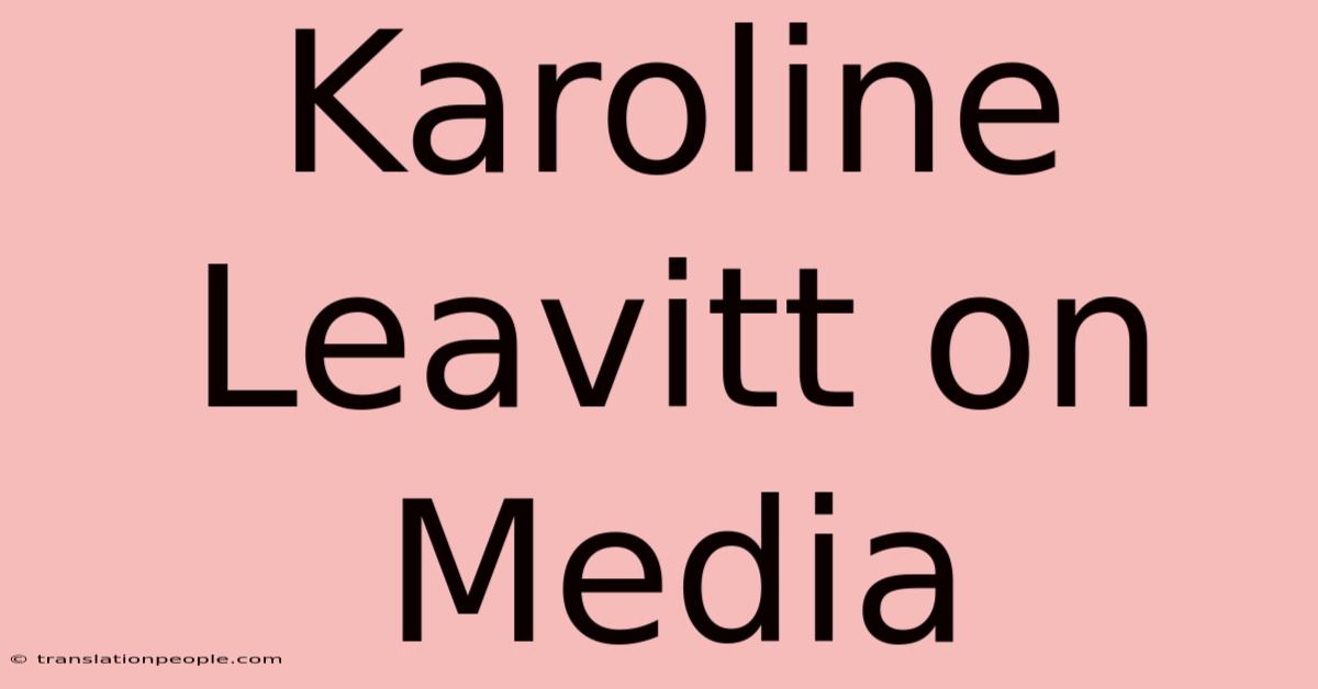 Karoline Leavitt On Media