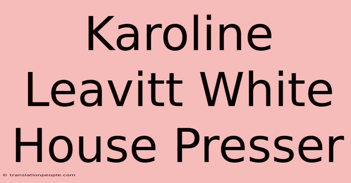 Karoline Leavitt White House Presser