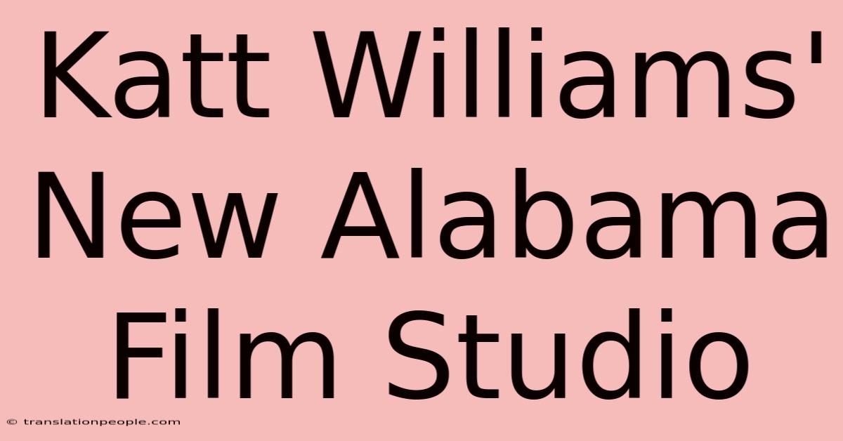 Katt Williams' New Alabama Film Studio