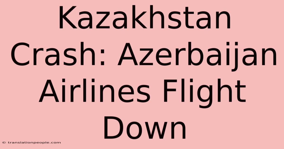 Kazakhstan Crash: Azerbaijan Airlines Flight Down