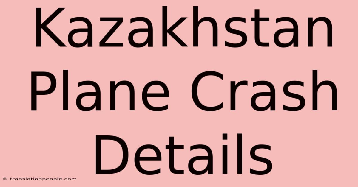 Kazakhstan Plane Crash Details