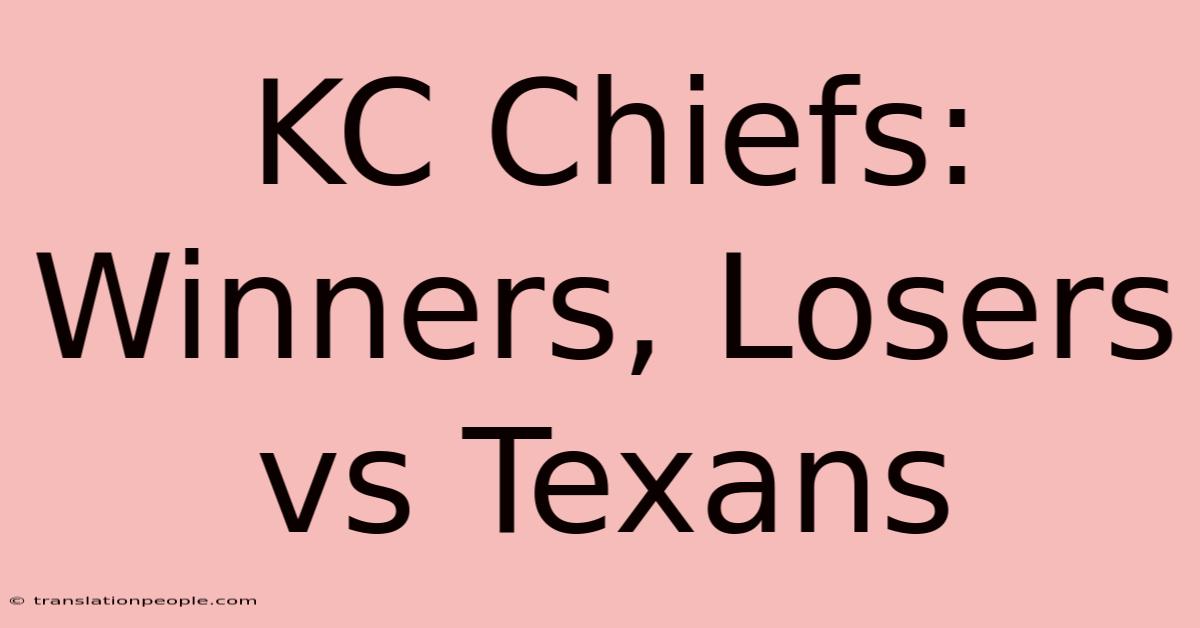 KC Chiefs: Winners, Losers Vs Texans