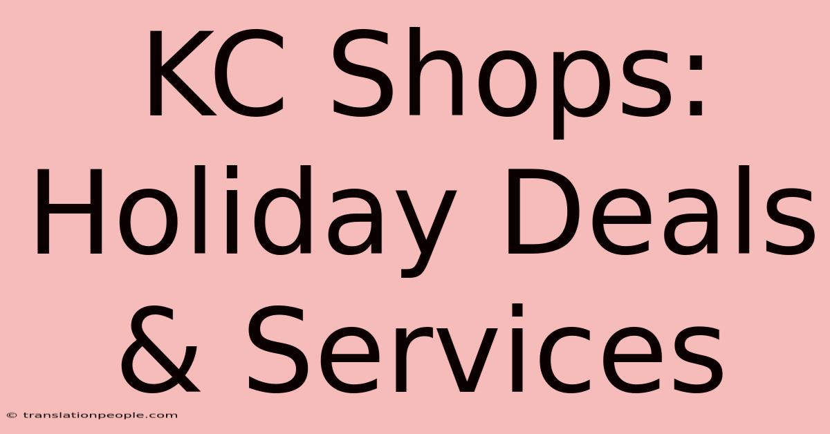 KC Shops: Holiday Deals & Services