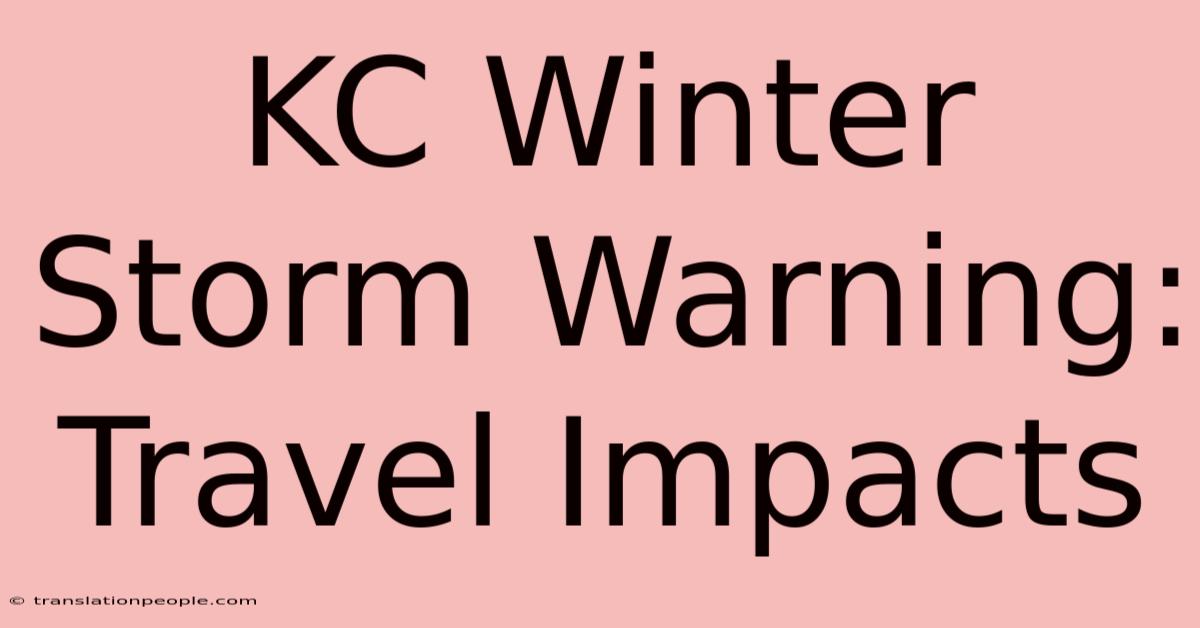 KC Winter Storm Warning: Travel Impacts