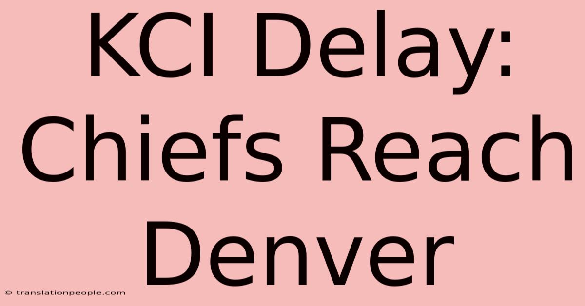 KCI Delay: Chiefs Reach Denver