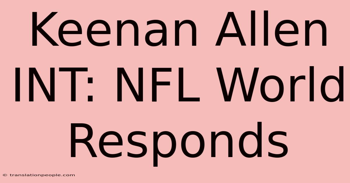 Keenan Allen INT: NFL World Responds