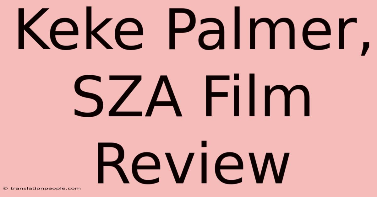 Keke Palmer, SZA Film Review