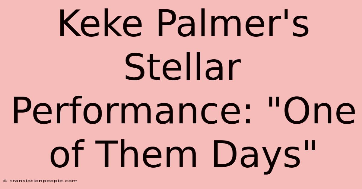 Keke Palmer's Stellar Performance: 