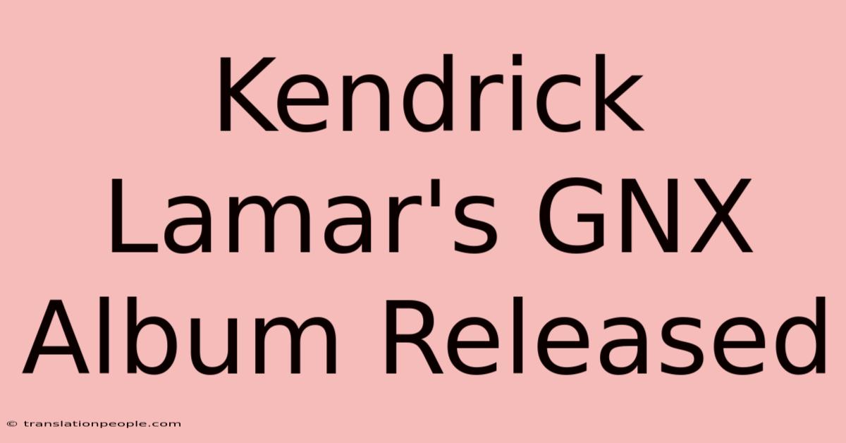 Kendrick Lamar's GNX Album Released