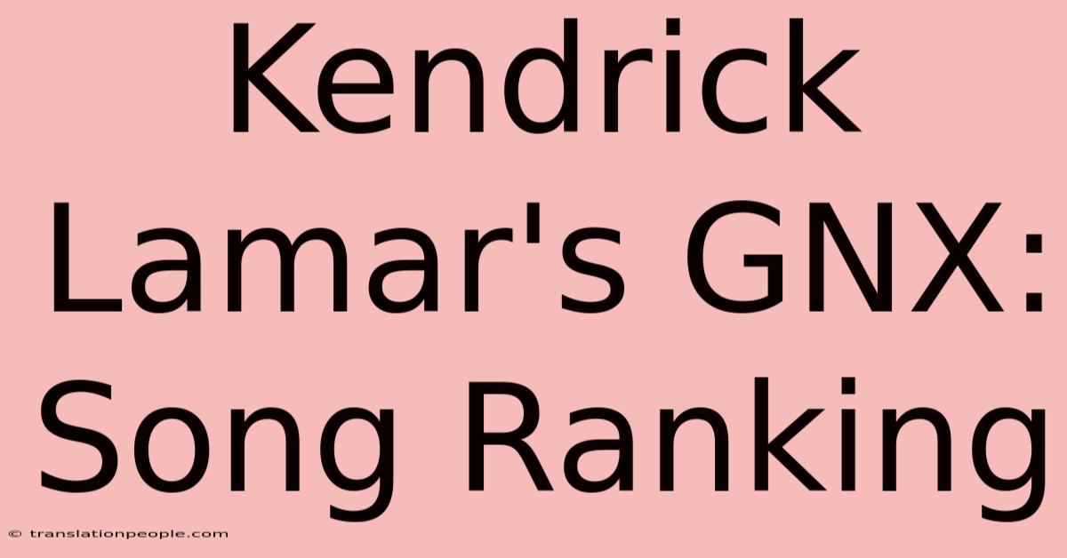 Kendrick Lamar's GNX: Song Ranking