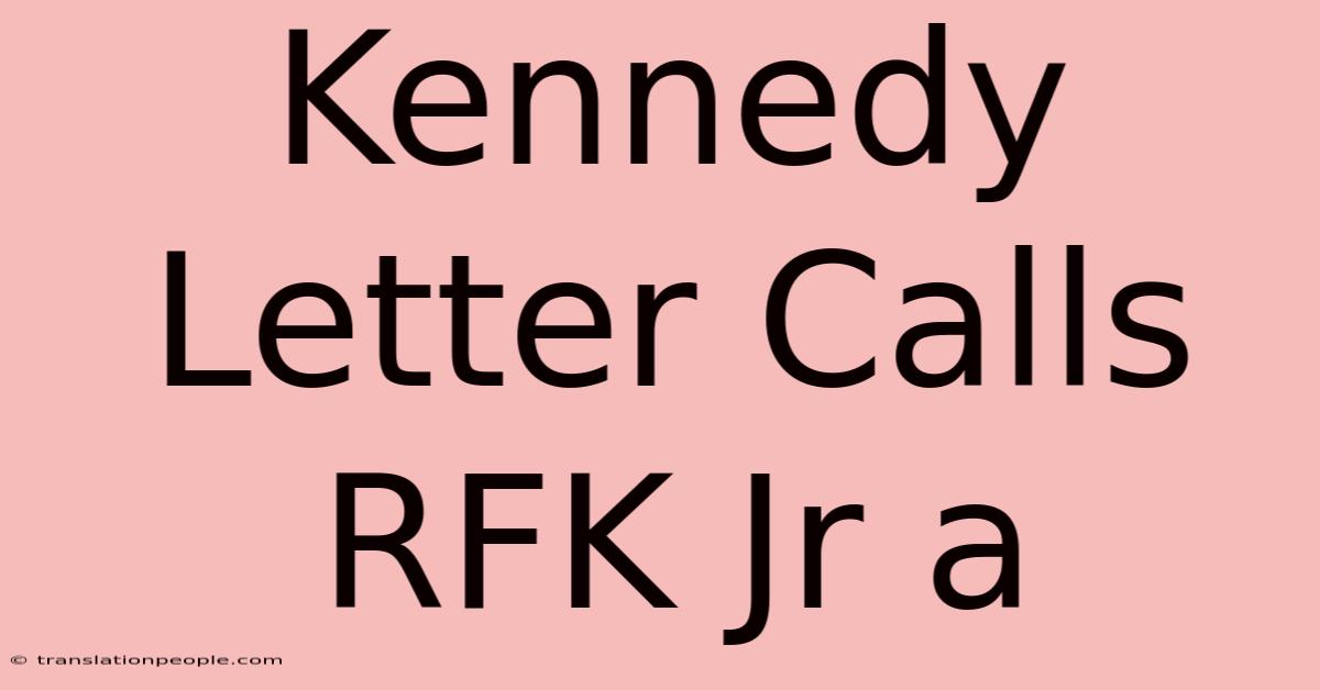 Kennedy Letter Calls RFK Jr A