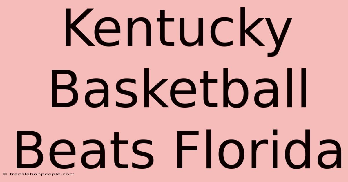 Kentucky Basketball Beats Florida