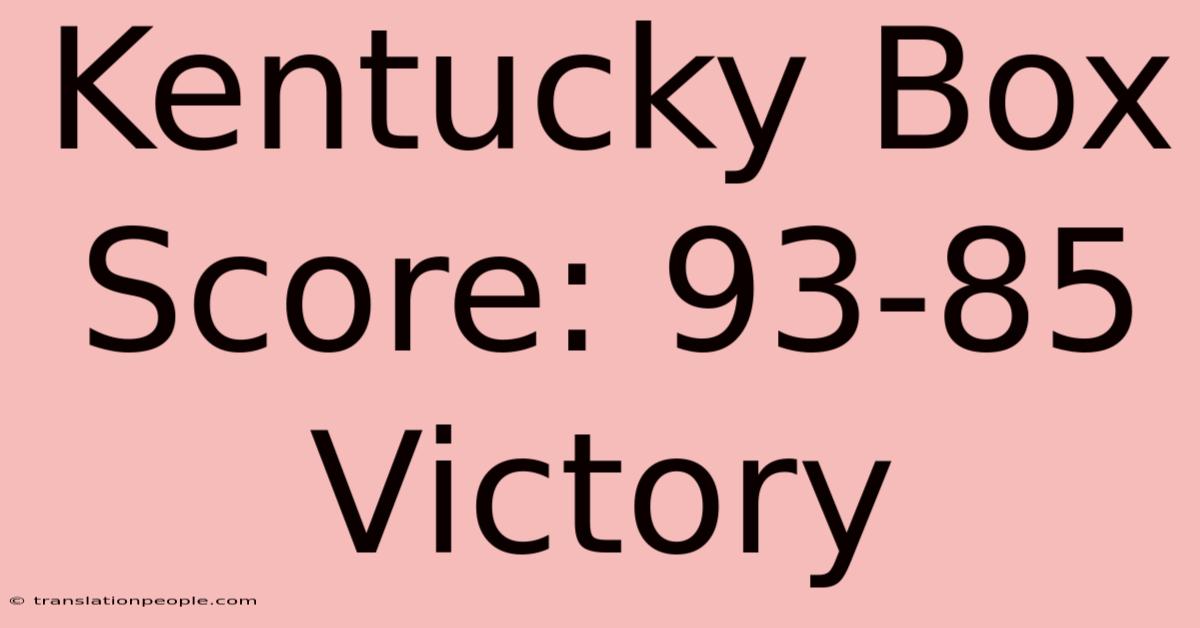 Kentucky Box Score: 93-85 Victory