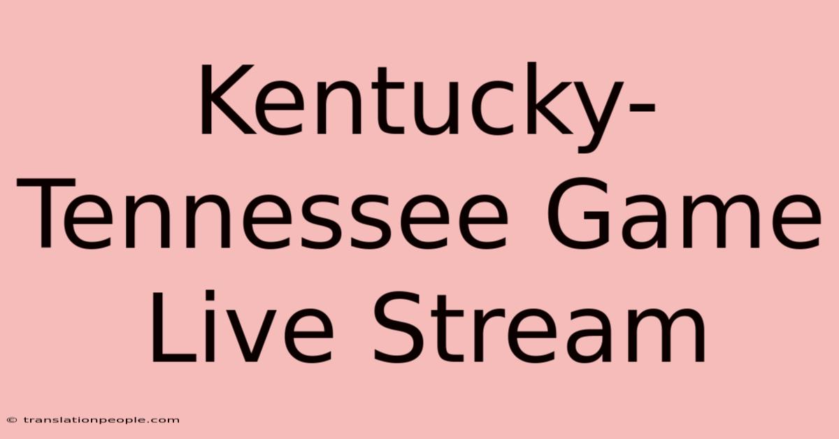 Kentucky-Tennessee Game Live Stream