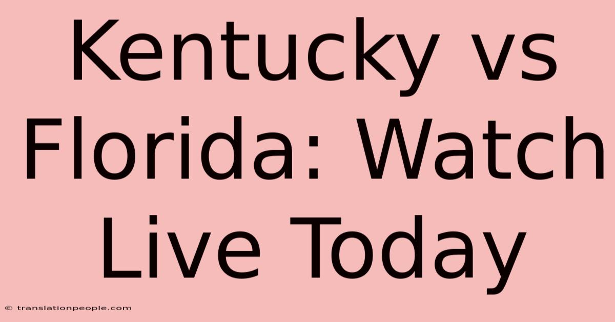 Kentucky Vs Florida: Watch Live Today