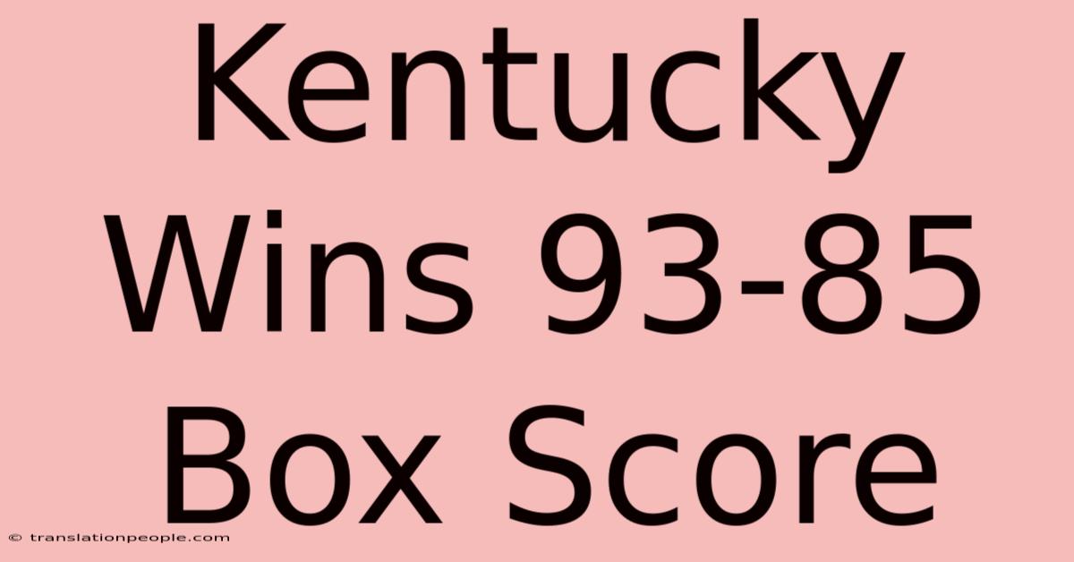 Kentucky Wins 93-85 Box Score