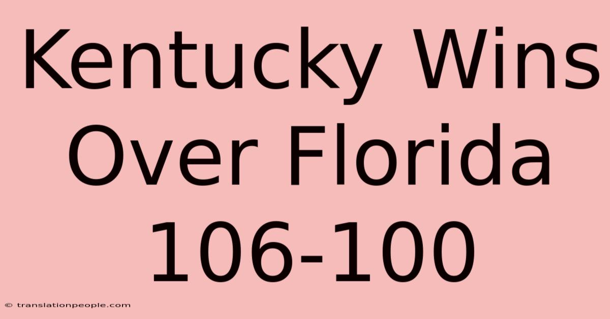 Kentucky Wins Over Florida 106-100