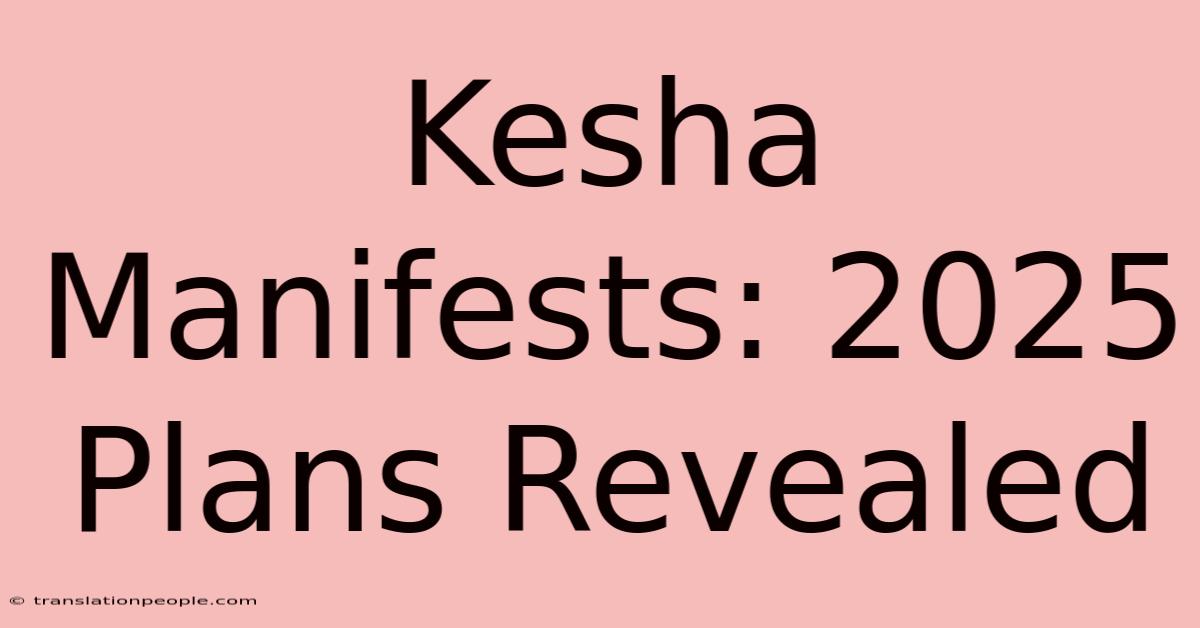 Kesha Manifests: 2025 Plans Revealed