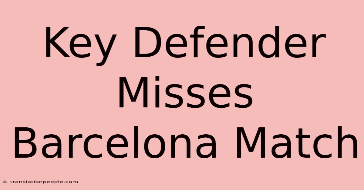 Key Defender Misses Barcelona Match