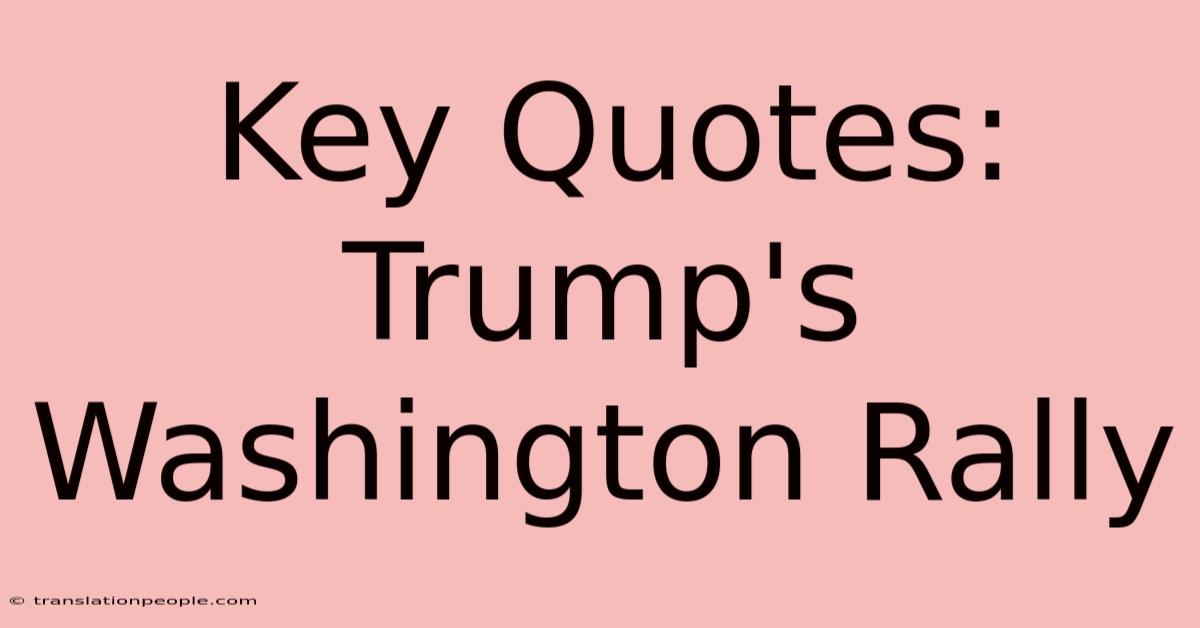 Key Quotes: Trump's Washington Rally