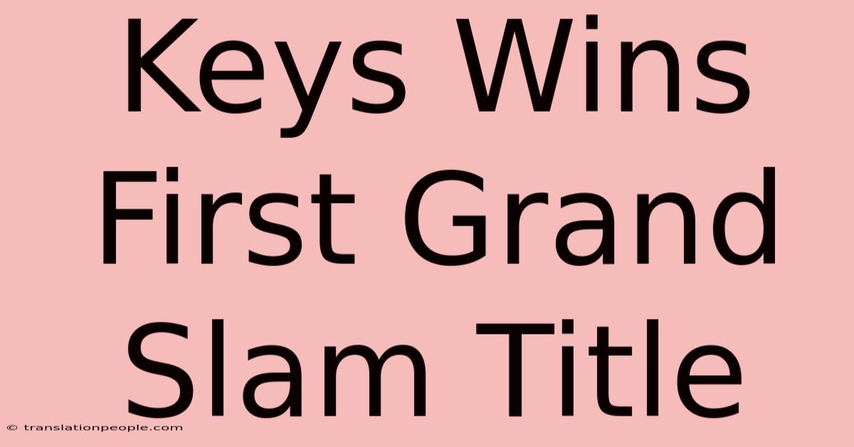 Keys Wins First Grand Slam Title