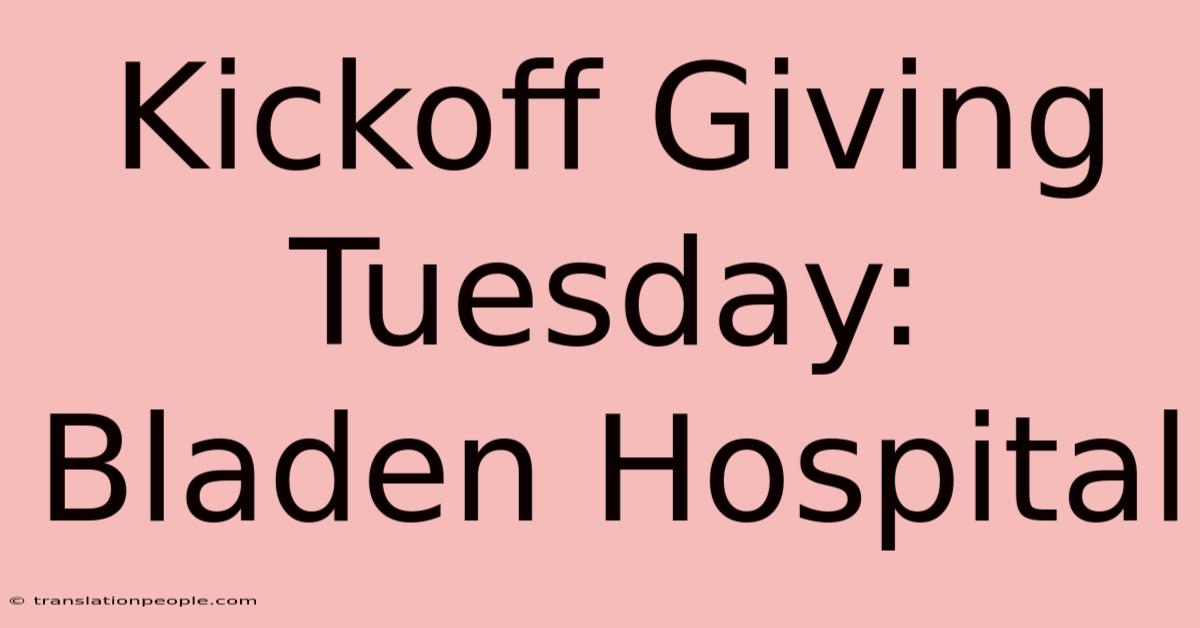 Kickoff Giving Tuesday: Bladen Hospital