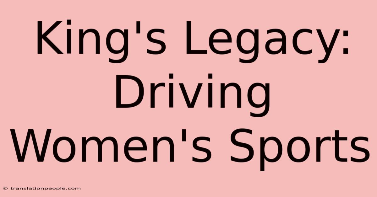 King's Legacy: Driving Women's Sports