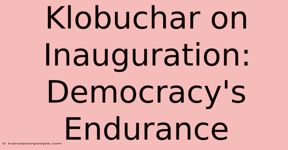 Klobuchar On Inauguration: Democracy's Endurance