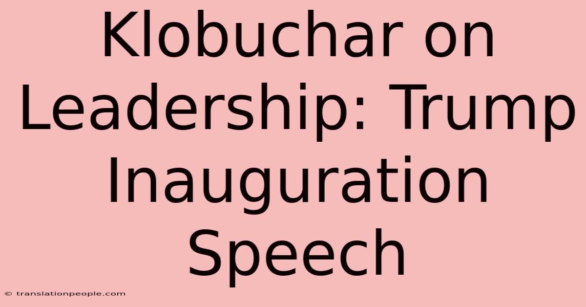 Klobuchar On Leadership: Trump Inauguration Speech