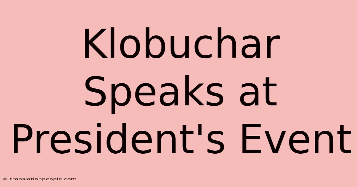 Klobuchar Speaks At President's Event