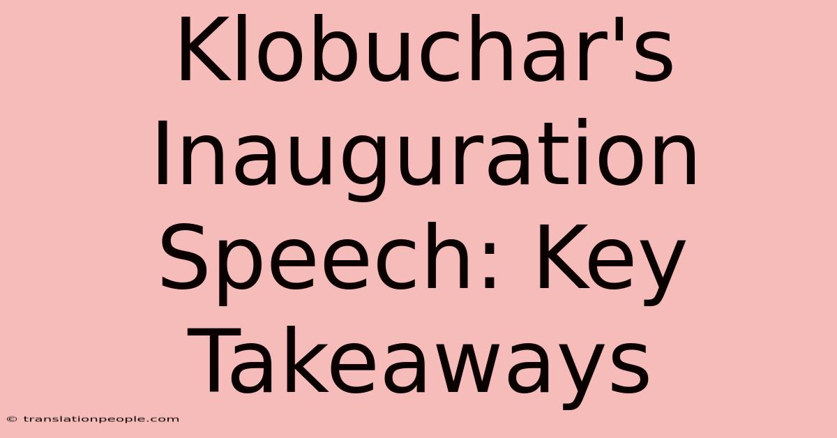 Klobuchar's Inauguration Speech: Key Takeaways