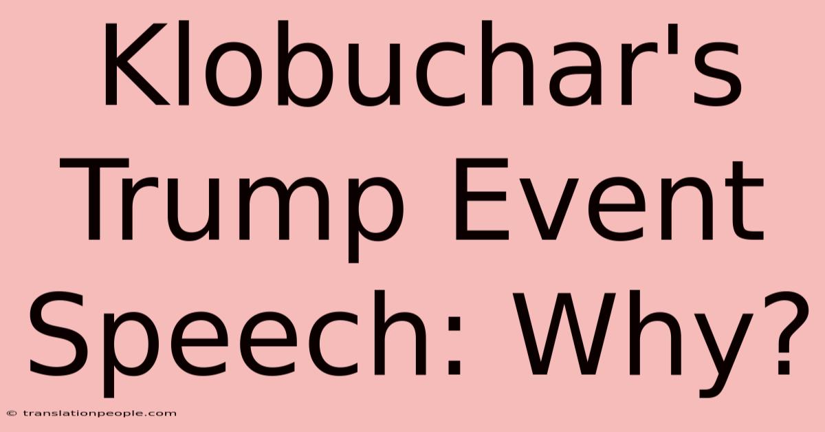 Klobuchar's Trump Event Speech: Why?