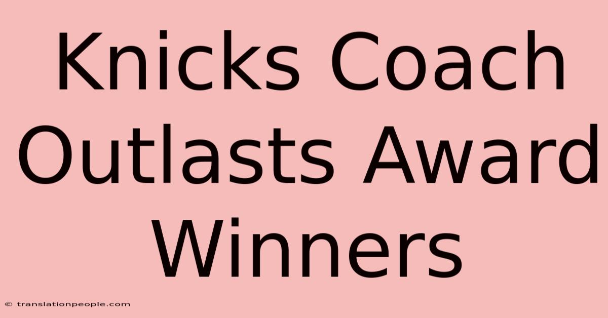 Knicks Coach Outlasts Award Winners