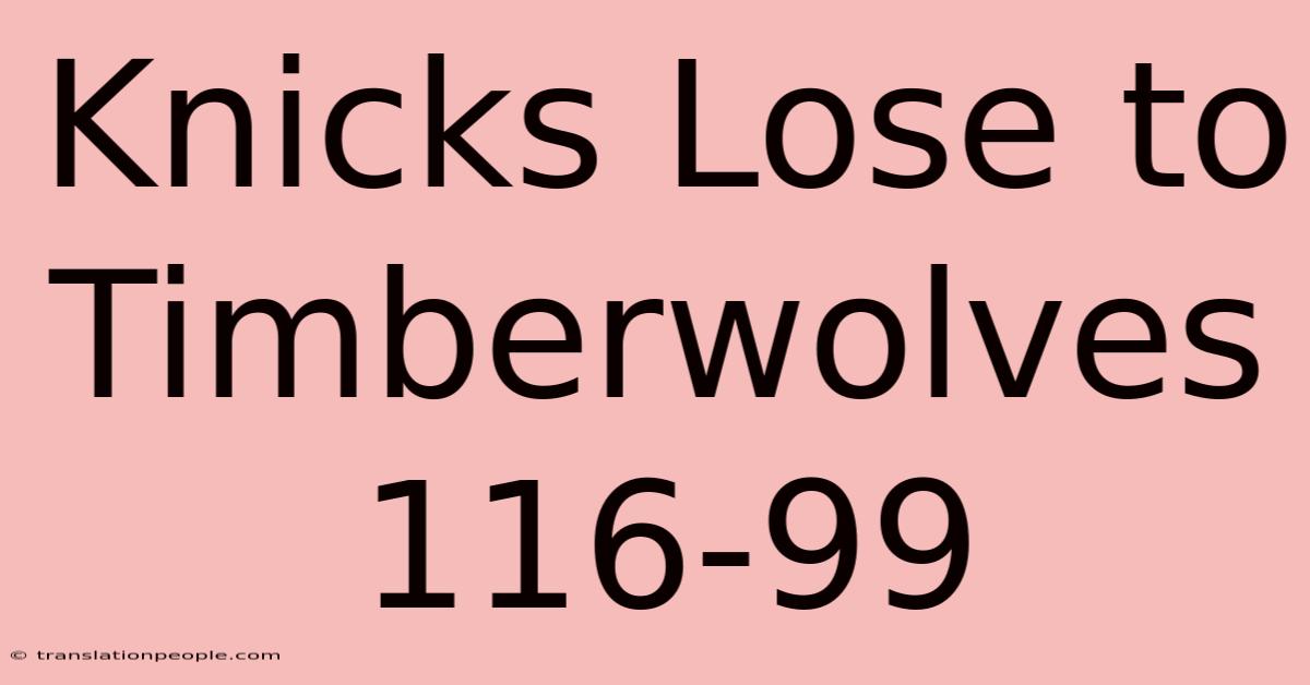 Knicks Lose To Timberwolves 116-99