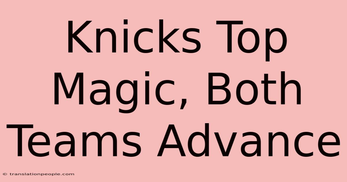 Knicks Top Magic, Both Teams Advance