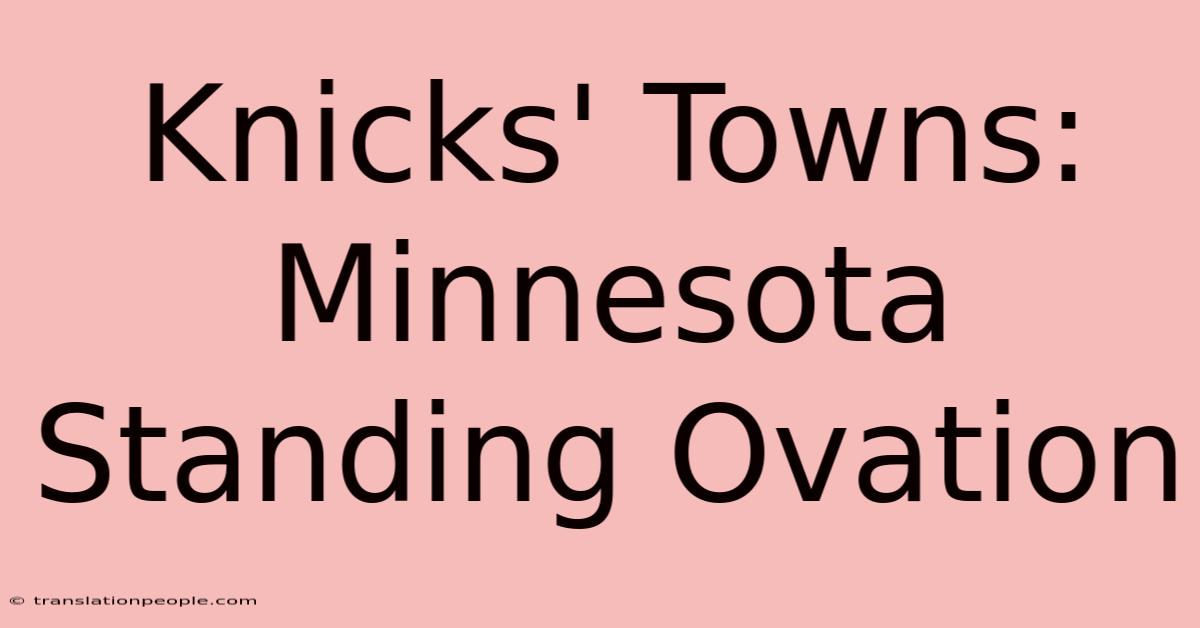 Knicks' Towns: Minnesota Standing Ovation