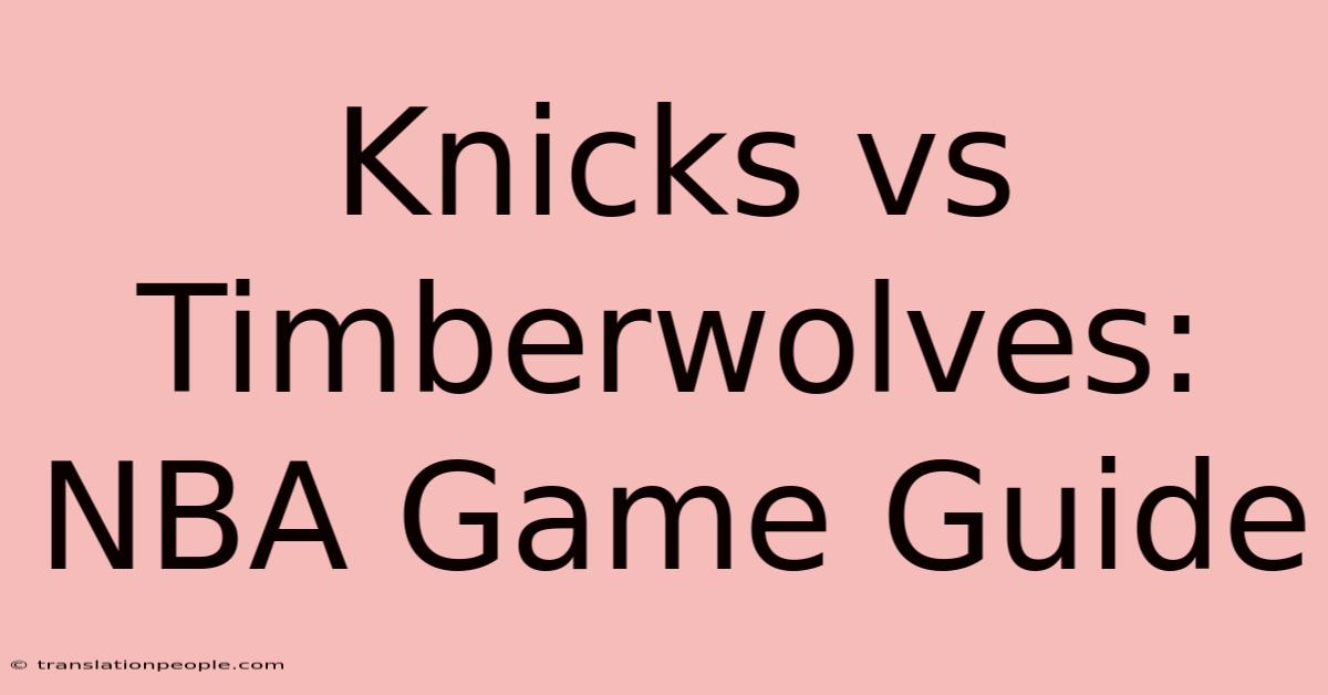 Knicks Vs Timberwolves: NBA Game Guide