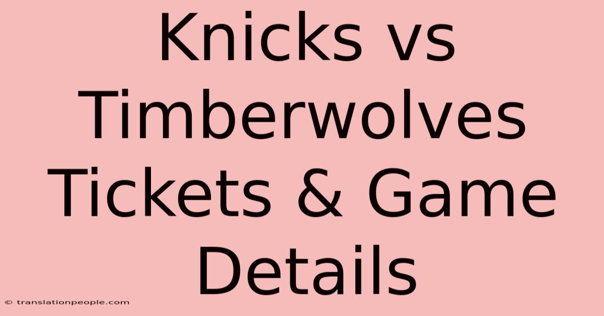 Knicks Vs Timberwolves Tickets & Game Details