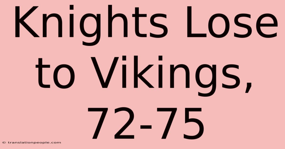 Knights Lose To Vikings, 72-75