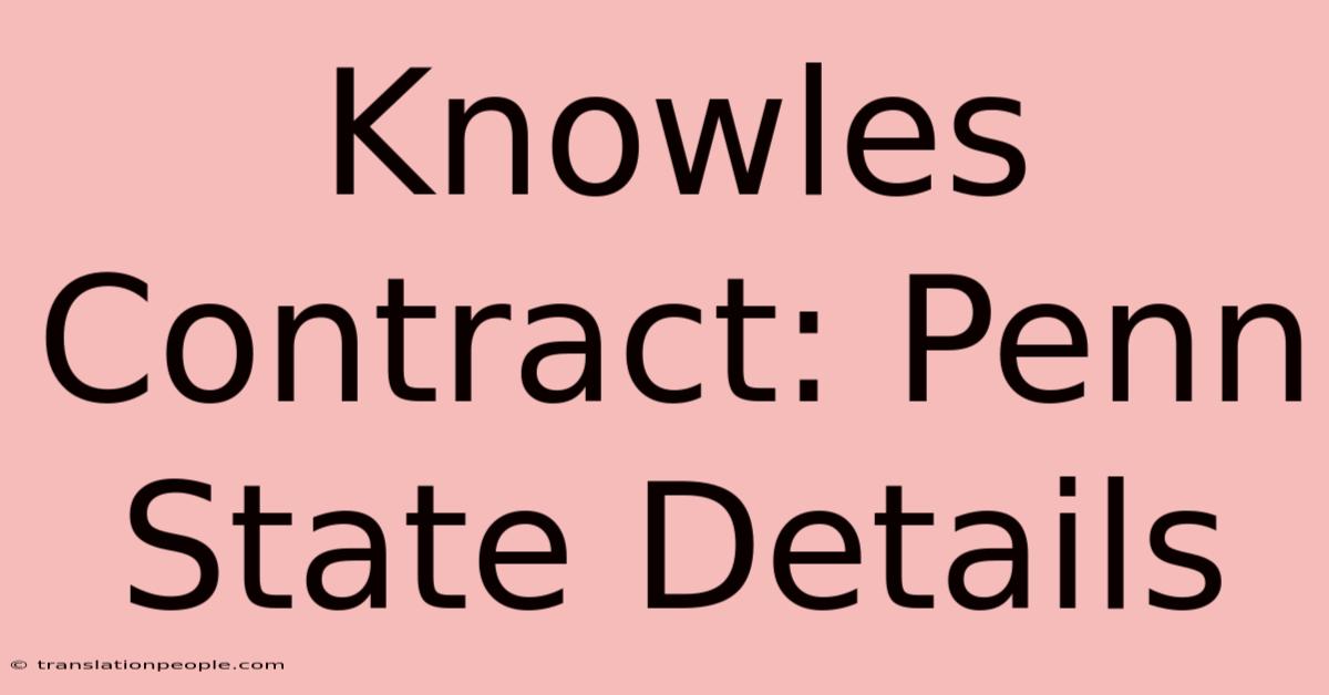 Knowles Contract: Penn State Details