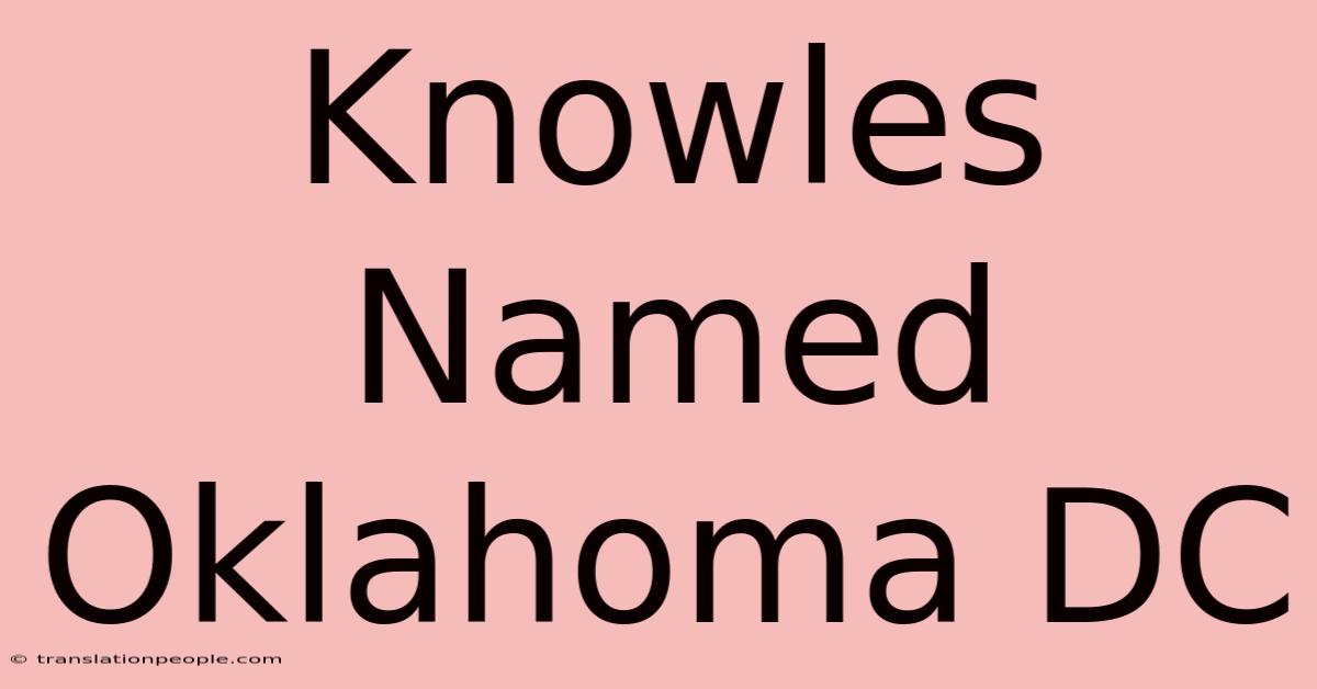 Knowles Named Oklahoma DC