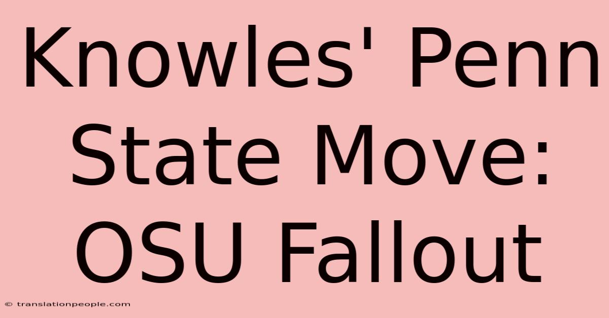 Knowles' Penn State Move: OSU Fallout