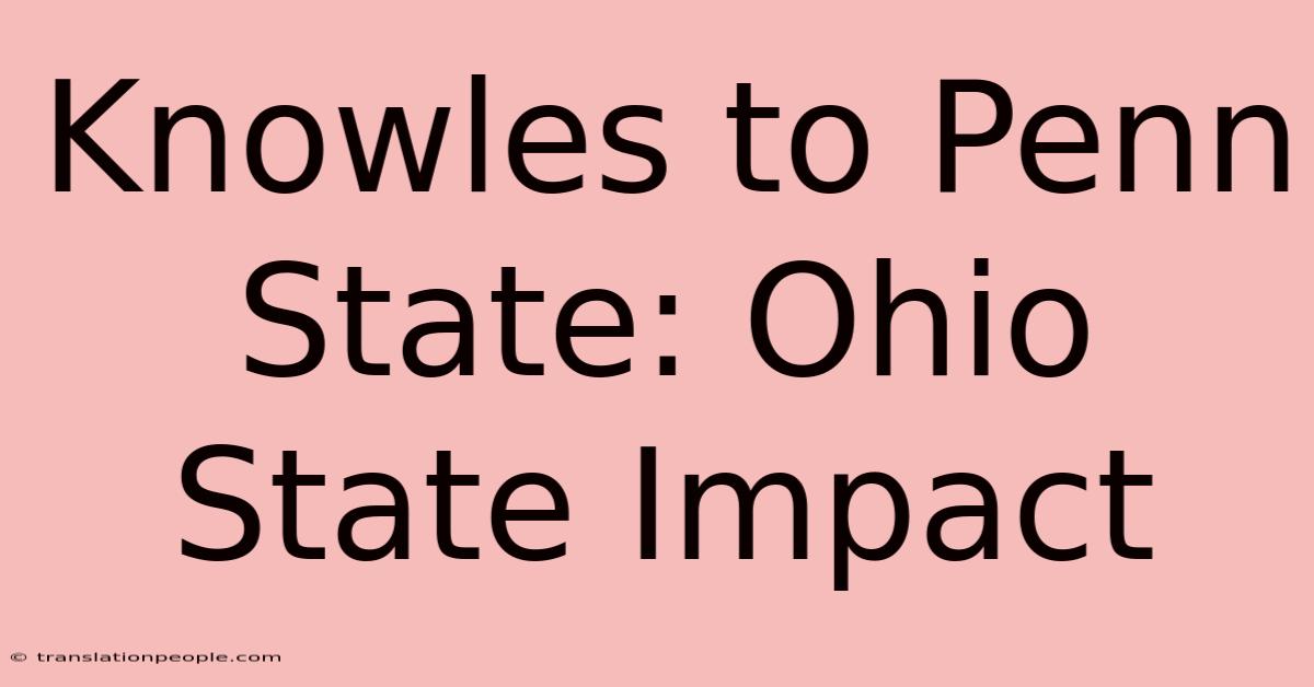 Knowles To Penn State: Ohio State Impact